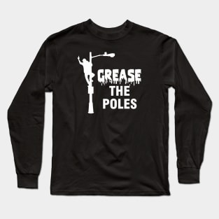 Grease The Poles Long Sleeve T-Shirt